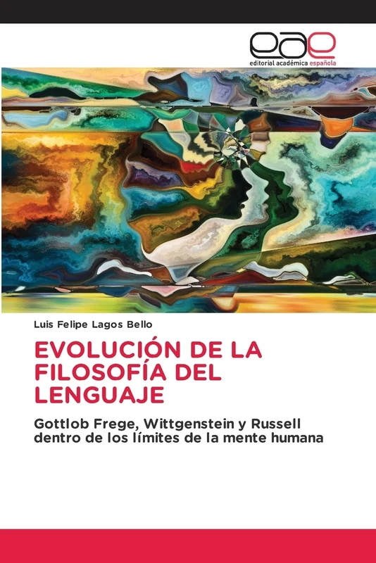 EVOLUCIÓN DE LA FILOSOFÍA DEL LENGUAJE: Gottlob Frege, Wittgenstein y Russell dentro de los límites de la mente humana