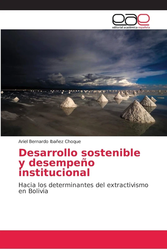 Desarrollo sostenible y desempeño institucional: Hacia los determinantes del extractivismo en Bolivia