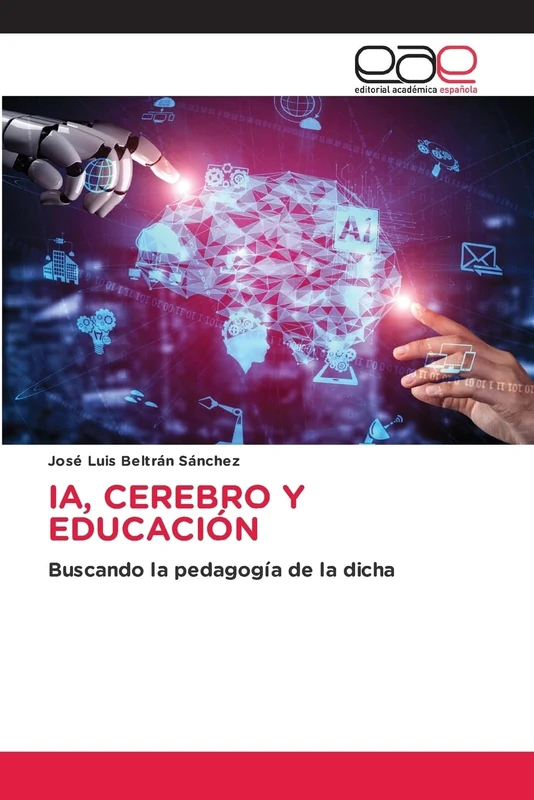 Ia, Cerebro Y Educación: Buscando la pedagogía de la dicha
