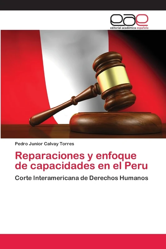 Reparaciones y enfoque de capacidades en el Peru: Corte Interamericana de Derechos Humanos