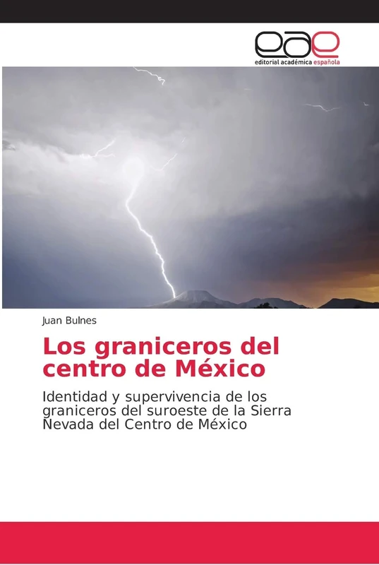 Los graniceros del centro de México: Identidad y supervivencia de los graniceros del suroeste de la Sierra Nevada del Centro de México