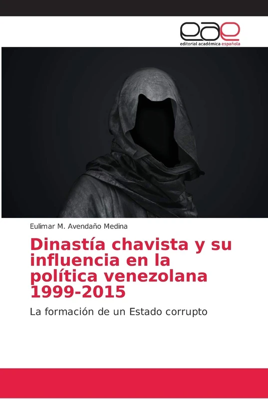 Dinastía chavista y su influencia en la política venezolana 1999-2015: La formación de un Estado corrupto