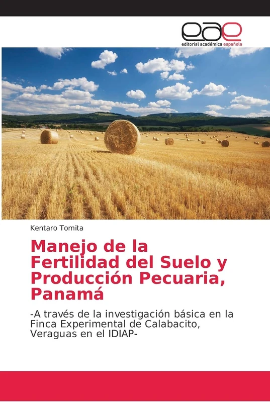 Manejo de la Fertilidad del Suelo y Producción Pecuaria, Panamá: -A través de la investigación básica en la Finca Experimental de Calabacito, Veraguas en el IDIAP-