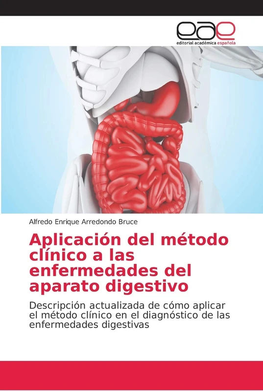 Aplicación del método clínico a las enfermedades del aparato digestivo: Descripción actualizada de cómo aplicar el método clínico en el diagnóstico de las enfermedades digestivas