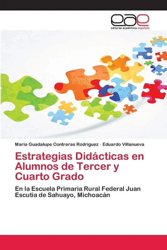 Estrategias Didácticas en Alumnos de Tercer y Cuarto Grado: En la Escuela Primaria Rural Federal Juan Escutia de Sahuayo, Michoacán