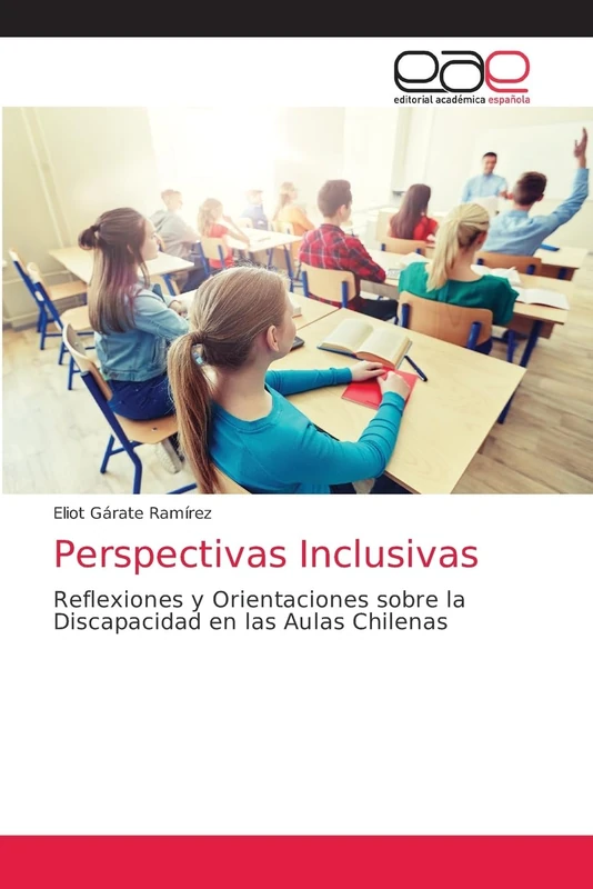 Perspectivas Inclusivas: Reflexiones y Orientaciones sobre la Discapacidad en las Aulas Chilenas