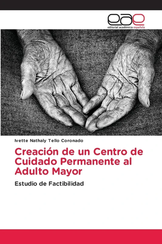 Creación de un Centro de Cuidado Permanente al Adulto Mayor: Estudio de Factibilidad