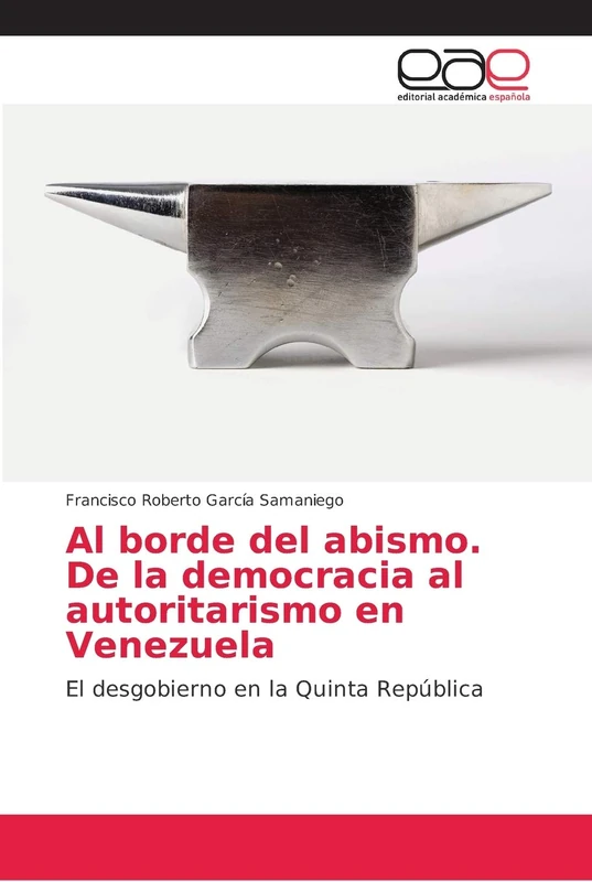 Al borde del abismo. De la democracia al autoritarismo en Venezuela: El desgobierno en la Quinta República