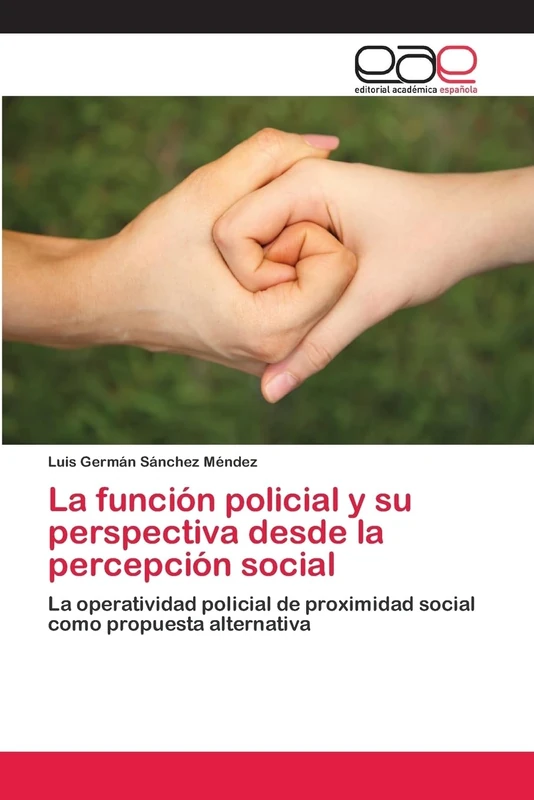 La función policial y su perspectiva desde la percepción social: La operatividad policial de proximidad social como propuesta alternativa