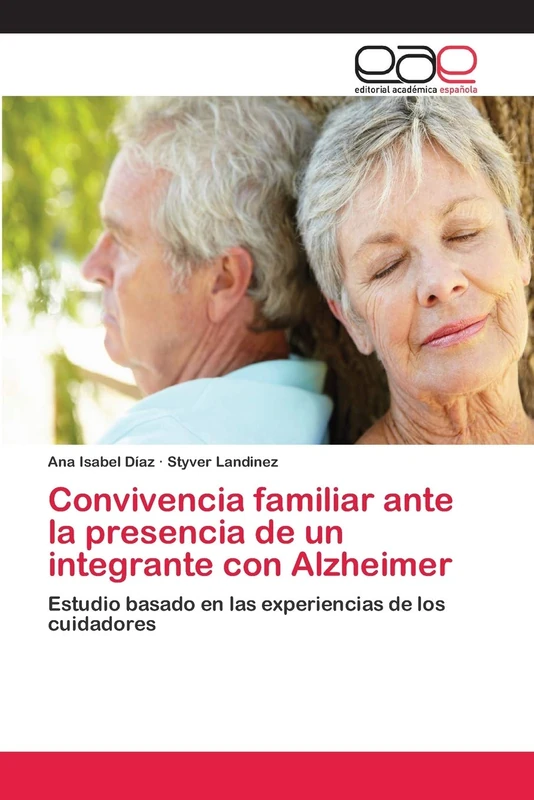 Convivencia familiar ante la presencia de un integrante con Alzheimer: Estudio basado en las experiencias de los cuidadores