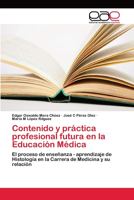 Contenido y práctica profesional futura en la Educación Médica: El proceso de enseñanza - aprendizaje de Histología en la Carrera de Medicina y su relación