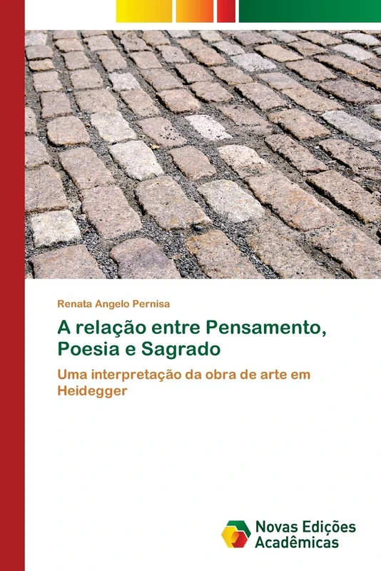 A relação entre Pensamento, Poesia e Sagrado: Uma interpretação da obra de arte em Heidegger