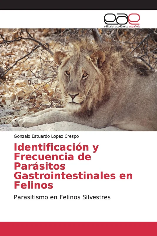 Identificación y Frecuencia de Parásitos Gastrointestinales en Felinos: Parasitismo en Felinos Silvestres