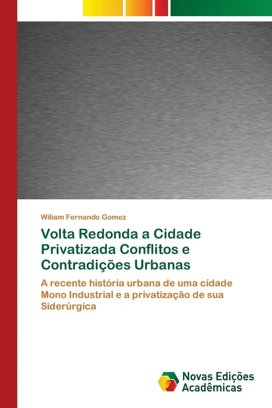 Volta Redonda a Cidade Privatizada Conflitos e Contradições Urbanas: A recente história urbana de uma cidade Mono Industrial e a privatização de sua Siderúrgica - Image 1