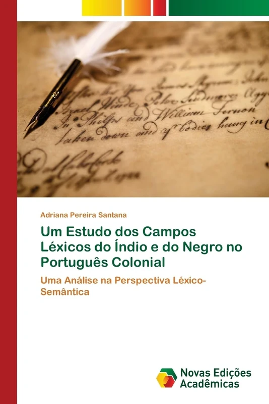Um Estudo dos Campos Léxicos do Índio e do Negro no Português Colonial: Uma Análise na Perspectiva Léxico-Semântica