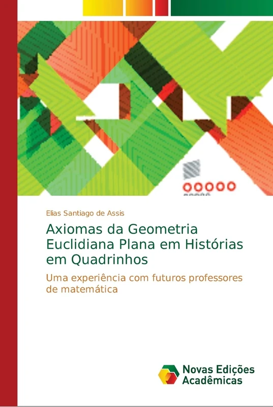 Axiomas da Geometria Euclidiana Plana em Histórias em Quadrinhos: Uma experiência com futuros professores de matemática