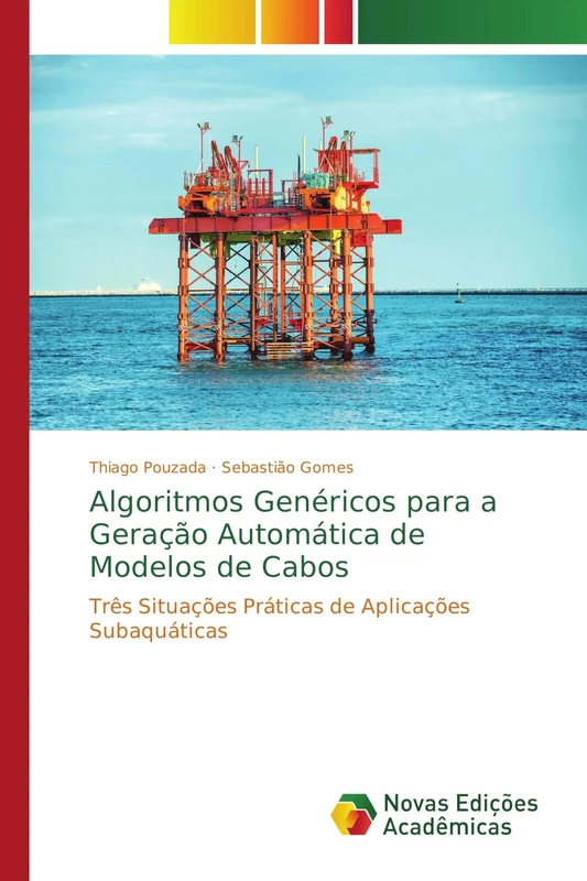 Algoritmos Genéricos para a Geração Automática de Modelos de Cabos: Três Situações Práticas de Aplicações Subaquáticas