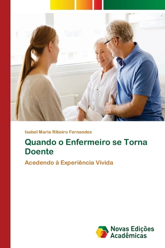 Quando o Enfermeiro se Torna Doente: Acedendo à Experiência Vivida