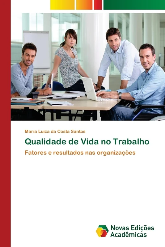 Qualidade de Vida no Trabalho: Fatores e resultados nas organizações
