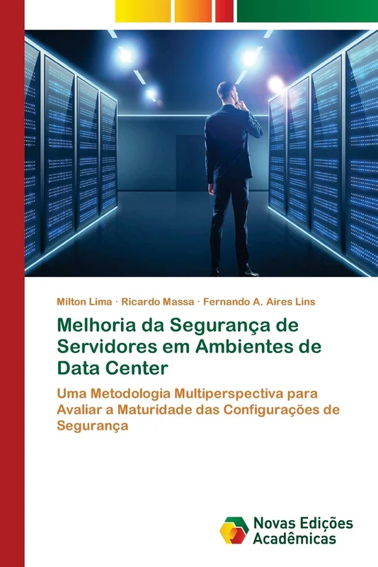 Melhoria da Segurança de Servidores em Ambientes de Data Center: Uma Metodologia Multiperspectiva para Avaliar a Maturidade das Configurações de Segurança