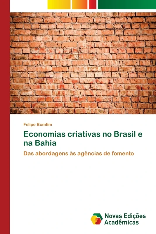 Economias criativas no Brasil e na Bahia: Das abordagens às agências de fomento
