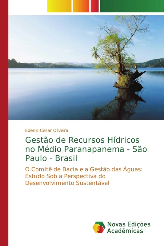 Gestão de Recursos Hídricos no Médio Paranapanema - São Paulo - Brasil: O Comitê de Bacia e a Gestão das Águas: Estudo Sob a Perspectiva do Desenvolvimento Sustentável
