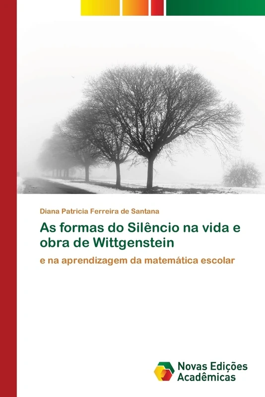 As formas do Silêncio na vida e obra de Wittgenstein: e na aprendizagem da matemática escolar