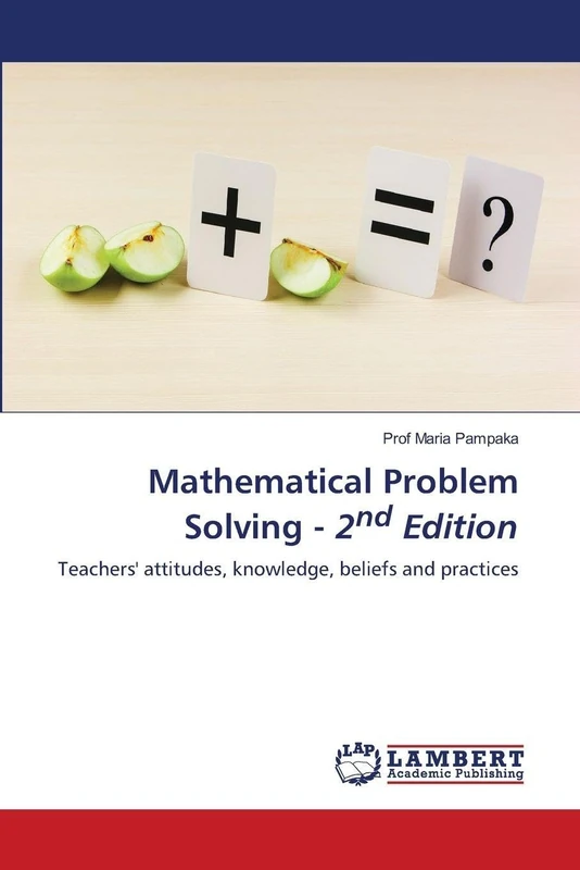 Mathematical Problem Solving - 2nd Edition: Teachers' attitudes, knowledge, beliefs and practices