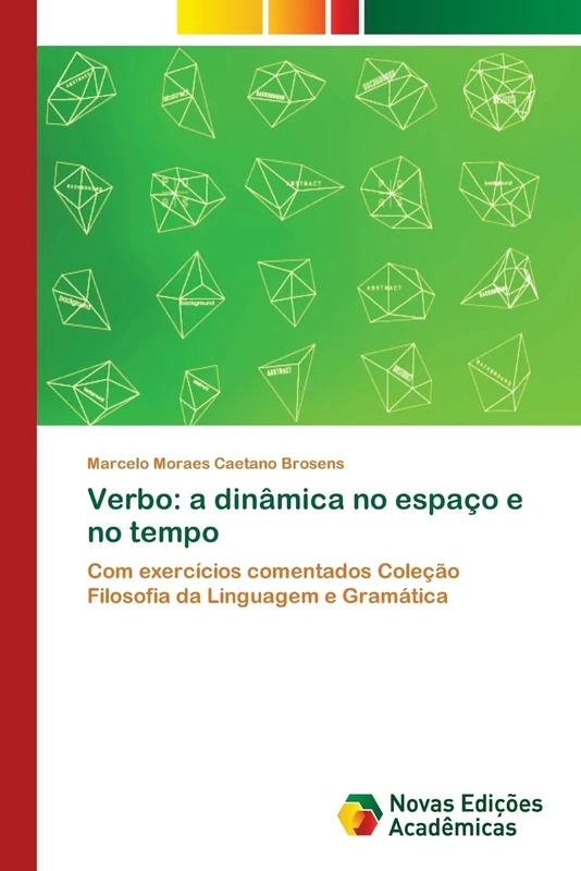 Verbo: a dinâmica no espaço e no tempo: Com exercícios comentados Coleção Filosofia da Linguagem e Gramática