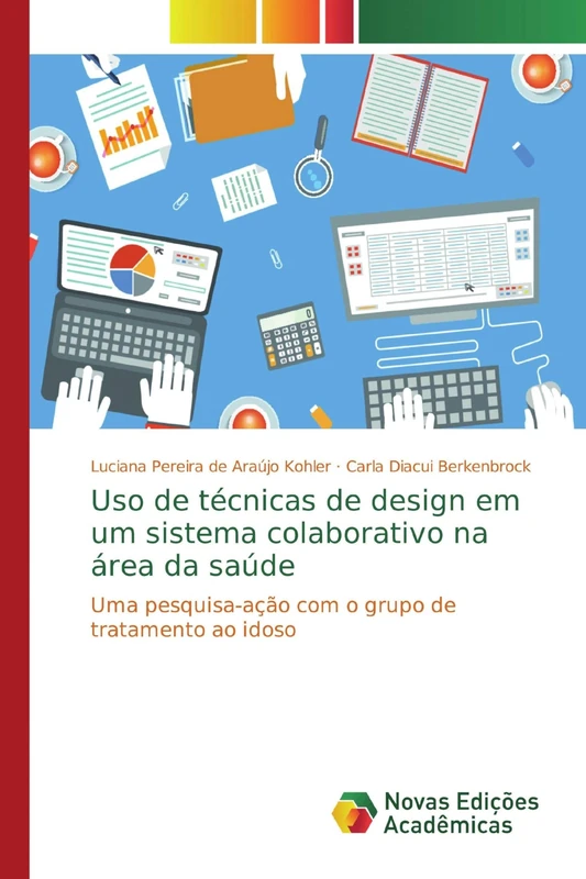 Uso de técnicas de design em um sistema colaborativo na área da saúde: Uma pesquisa-ação com o grupo de tratamento ao idoso