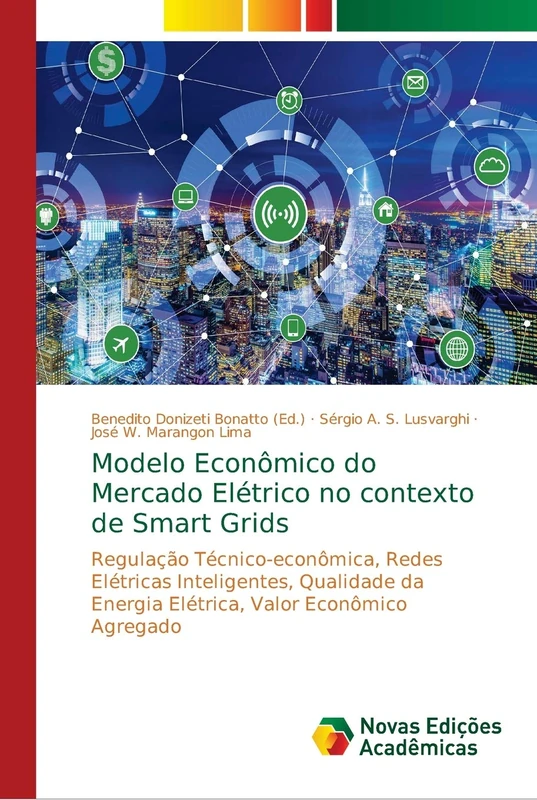Modelo Econômico do Mercado Elétrico no contexto de Smart Grids: Regulação Técnico-econômica, Redes Elétricas Inteligentes, Qualidade da Energia Elétrica, Valor Econômico Agregado
