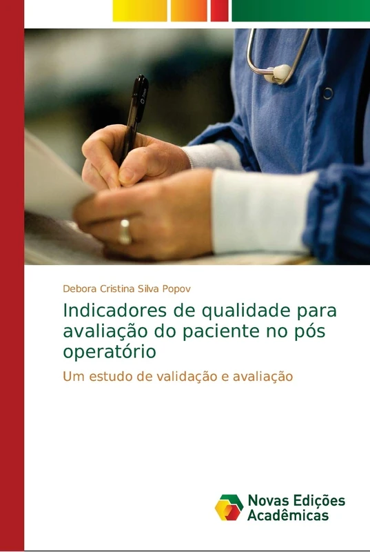 Indicadores de qualidade para avaliação do paciente no pós operatório: Um estudo de validação e avaliação