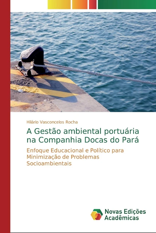 A Gestão ambiental portuária na Companhia Docas do Pará: Enfoque Educacional e Político para Minimização de Problemas Socioambientais