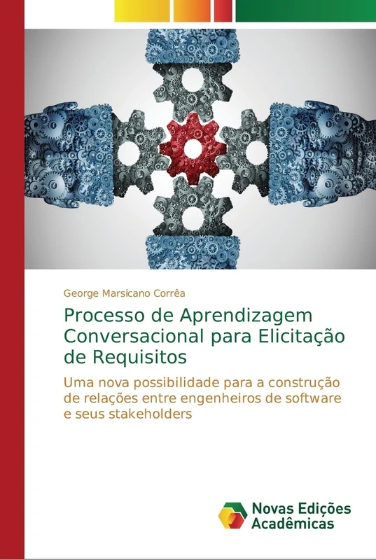 Processo de Aprendizagem Conversacional para Elicitação de Requisitos: Uma nova possibilidade para a construção de relações entre engenheiros de software e seus stakeholders