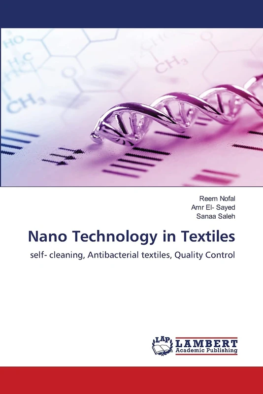 Nano Technology in Textiles: self- cleaning, Antibacterial textiles, Quality Control
