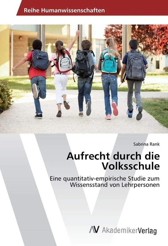Aufrecht durch die Volksschule: Eine quantitativ-empirische Studie zum Wissensstand von Lehrpersonen