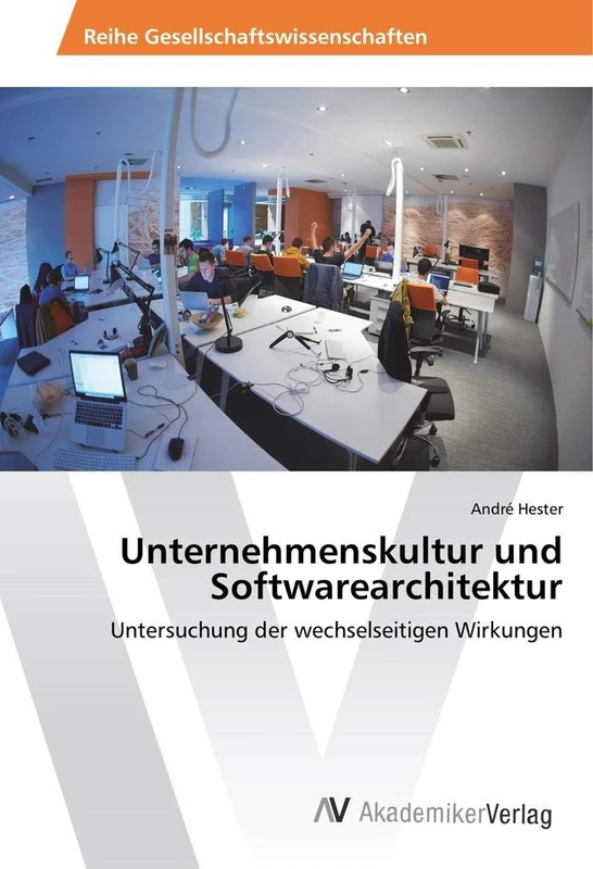 Unternehmenskultur und Softwarearchitektur: Untersuchung der wechselseitigen Wirkungen