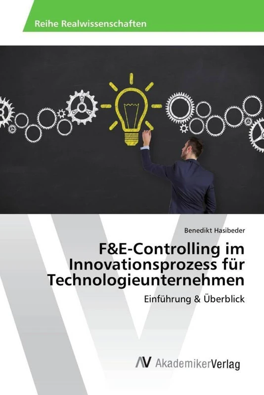 F&E-Controlling im Innovationsprozess für Technologieunternehmen: Einführung & Überblick