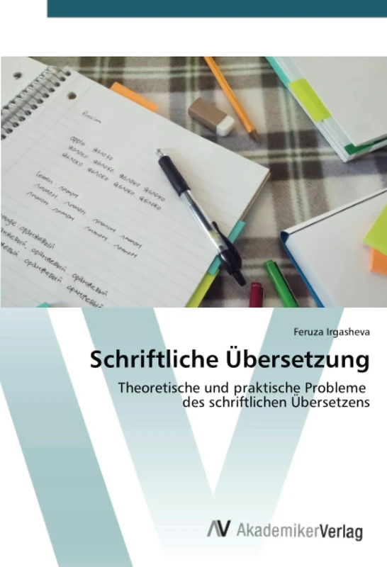 Schriftliche Übersetzung: Theoretische und praktische Probleme des schriftlichen Übersetzens