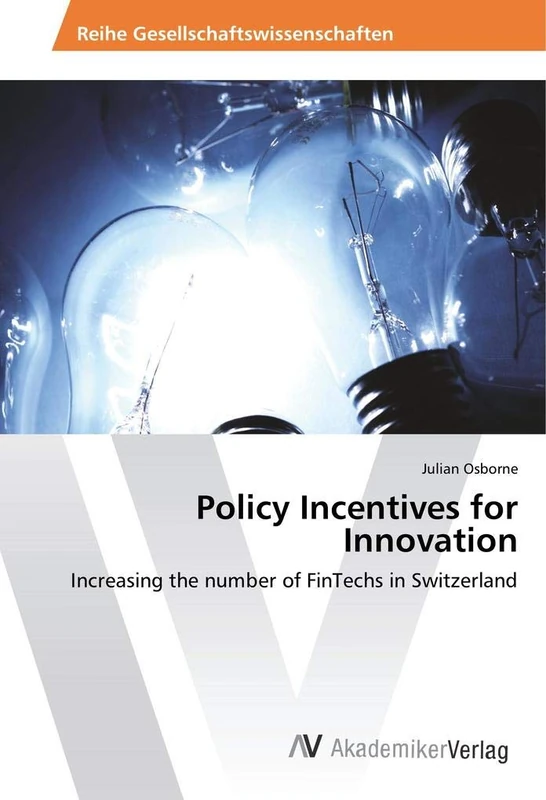 Policy Incentives for Innovation: Increasing the number of FinTechs in Switzerland