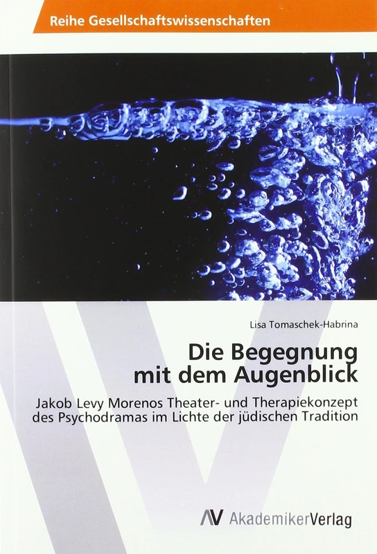 Die Begegnung mit dem Augenblick: Jakob Levy Morenos Theater- und Therapiekonzept des Psychodramas im Lichte der jüdischen Tradition - Image 1