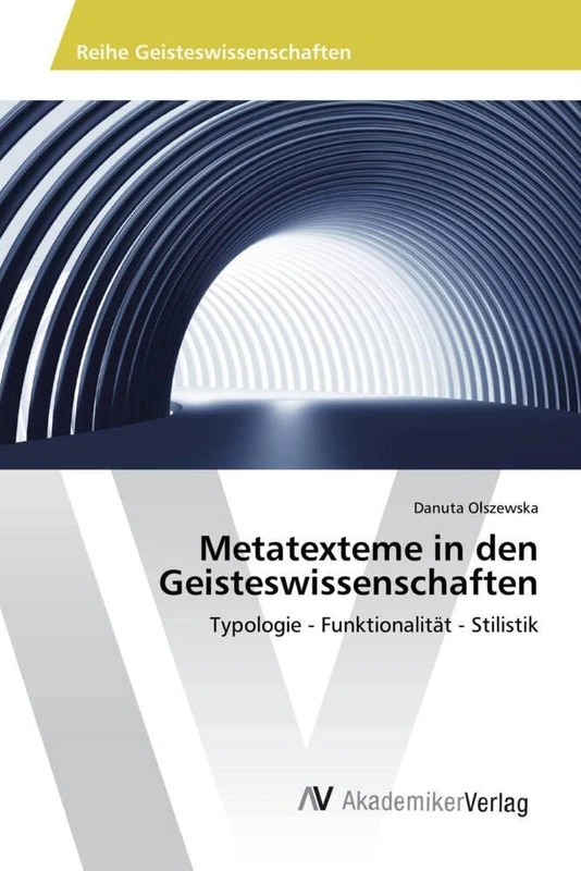 Metatexteme in den Geisteswissenschaften: Typologie - Funktionalität - Stilistik