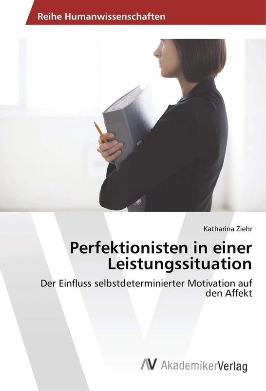 Perfektionisten in einer Leistungssituation: Der Einfluss selbstdeterminierter Motivation auf den Affekt