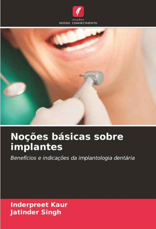 Noções básicas sobre implantes: Benefícios e indicações da implantologia dentária