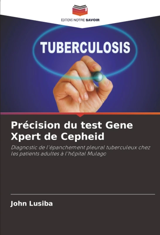 Précision du test Gene Xpert de Cepheid: Diagnostic de l'épanchement pleural tuberculeux chez les patients adultes à l'hôpital Mulago - Image 1