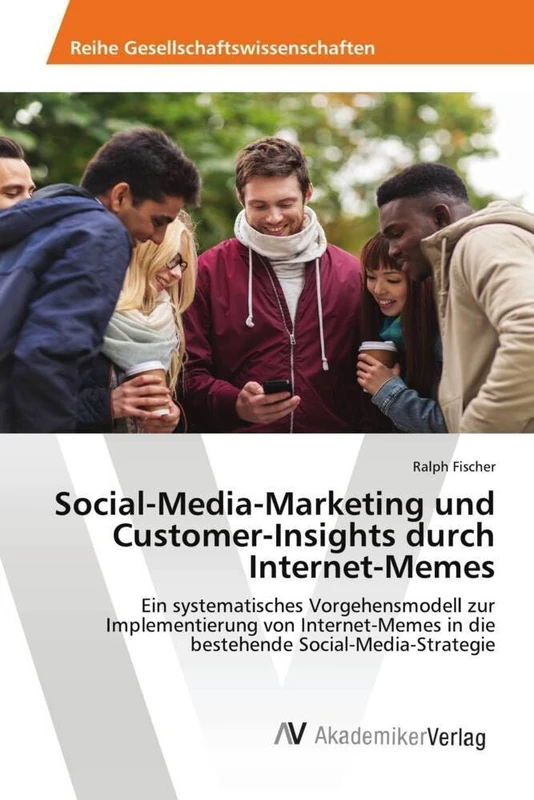 Social-Media-Marketing und Customer-Insights durch Internet-Memes: Ein systematisches Vorgehensmodell zur Implementierung von Internet-Memes in die bestehende Social-Media-Strategie - Image 1