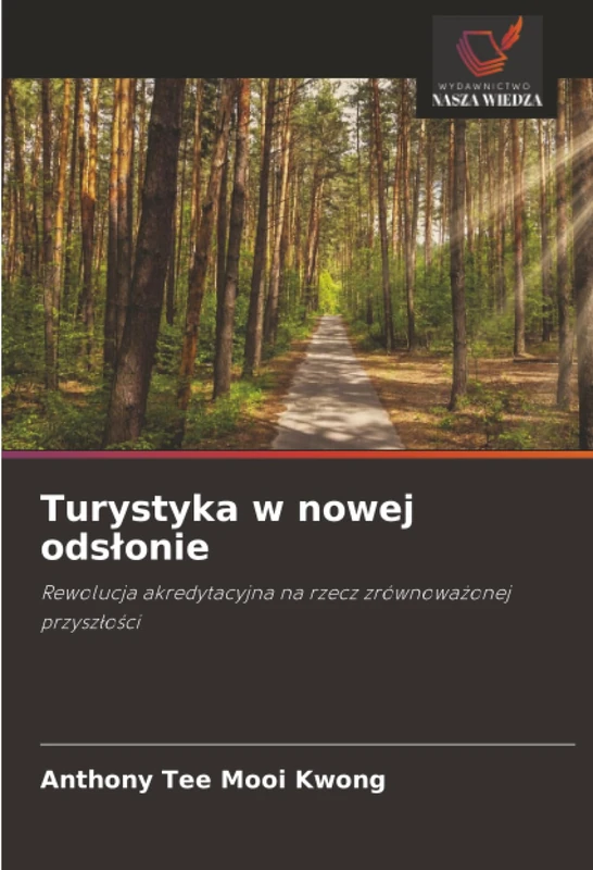 Turystyka w nowej odsłonie: Rewolucja akredytacyjna na rzecz zrównoważonej przyszłości: Rewolucja akredytacyjna na rzecz zrównowa¿onej przysz¿o¿ci