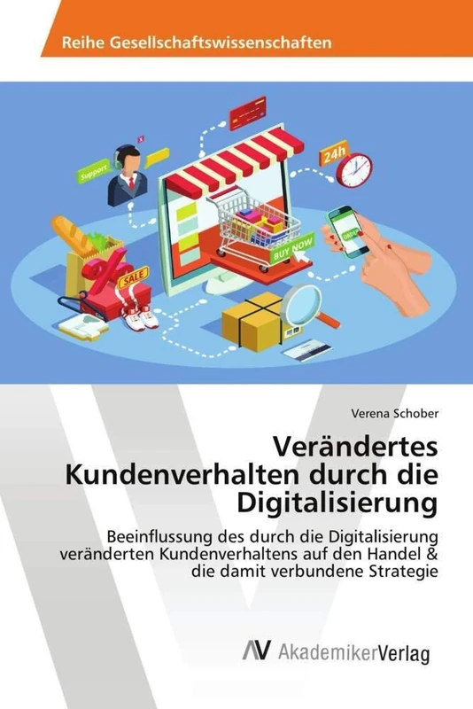 Verändertes Kundenverhalten durch die Digitalisierung: Beeinflussung des durch die Digitalisierung veränderten Kundenverhaltens auf den Handel & die damit verbundene Strategie