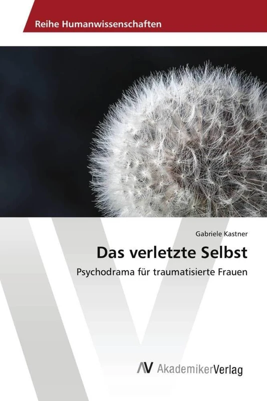 Das verletzte Selbst: Psychodrama für traumatisierte Frauen