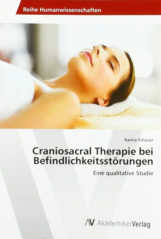Craniosacral Therapie bei Befindlichkeitsstörungen: Eine qualitative Studie